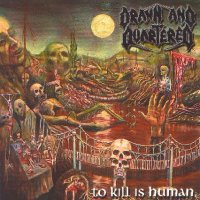 DRAWN AND QUARTERED - To Kill Is Human - CD